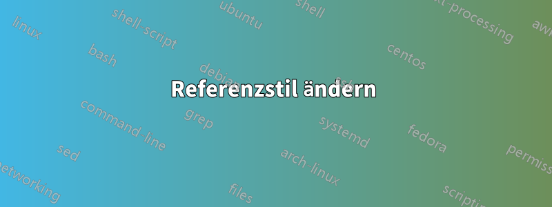 Referenzstil ändern