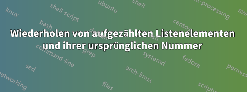 Wiederholen von aufgezählten Listenelementen und ihrer ursprünglichen Nummer