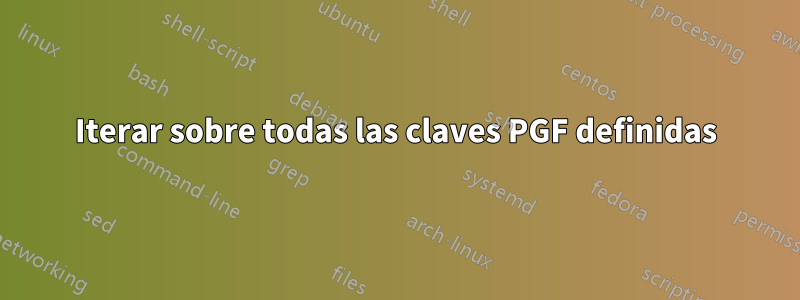 Iterar sobre todas las claves PGF definidas