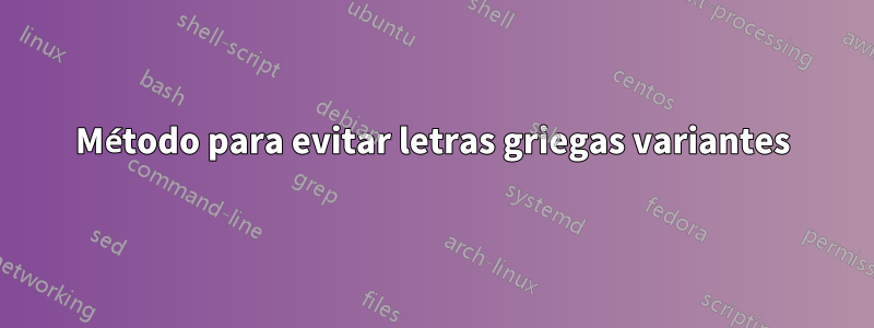 Método para evitar letras griegas variantes