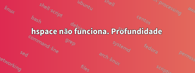 hspace não funciona. Profundidade