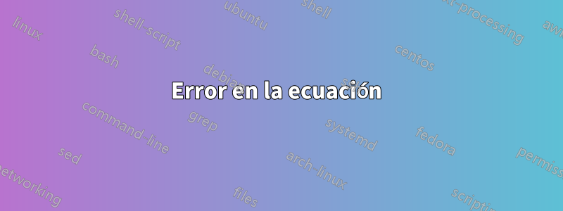 Error en la ecuación 