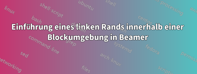 Einführung eines linken Rands innerhalb einer Blockumgebung in Beamer