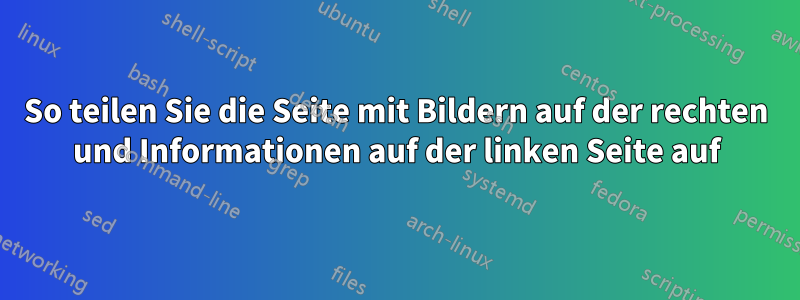 So teilen Sie die Seite mit Bildern auf der rechten und Informationen auf der linken Seite auf