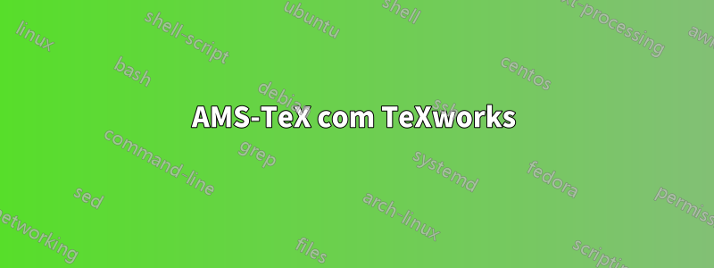 AMS-TeX com TeXworks