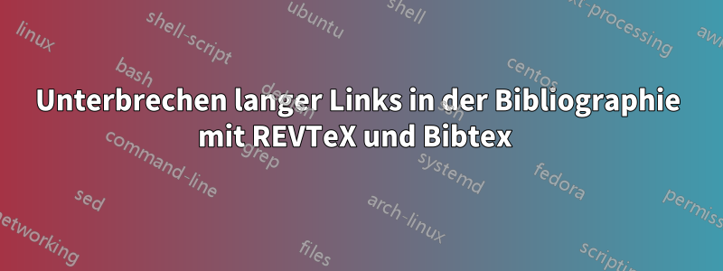 Unterbrechen langer Links in der Bibliographie mit REVTeX und Bibtex 
