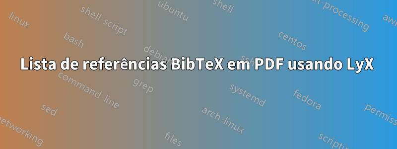 Lista de referências BibTeX em PDF usando LyX