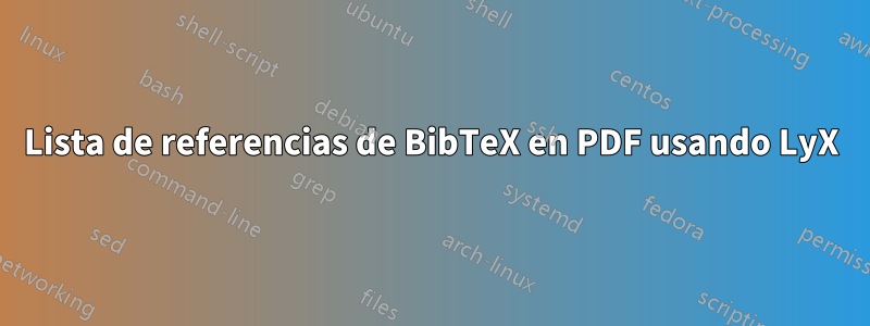 Lista de referencias de BibTeX en PDF usando LyX
