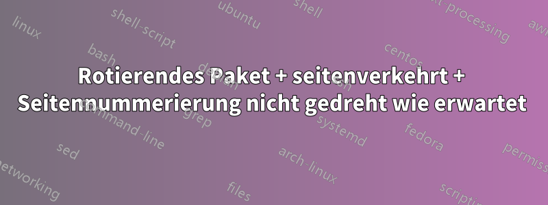 Rotierendes Paket + seitenverkehrt + Seitennummerierung nicht gedreht wie erwartet