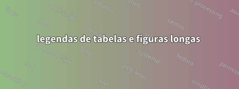 legendas de tabelas e figuras longas