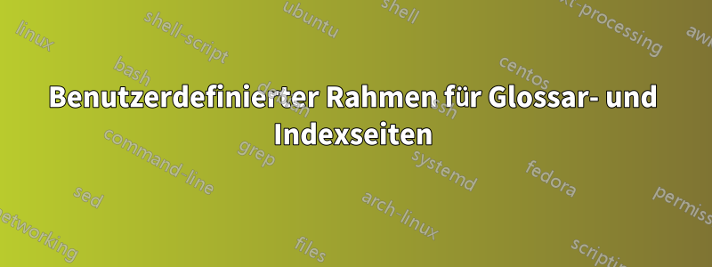 Benutzerdefinierter Rahmen für Glossar- und Indexseiten