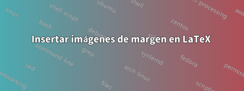 Insertar imágenes de margen en LaTeX