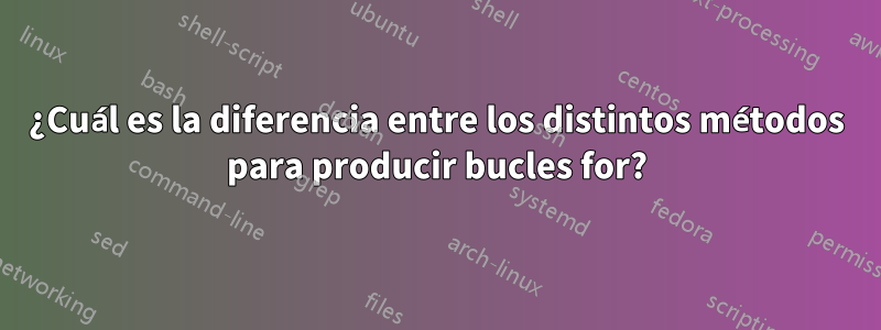 ¿Cuál es la diferencia entre los distintos métodos para producir bucles for?