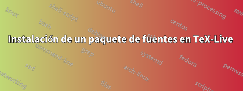 Instalación de un paquete de fuentes en TeX-Live