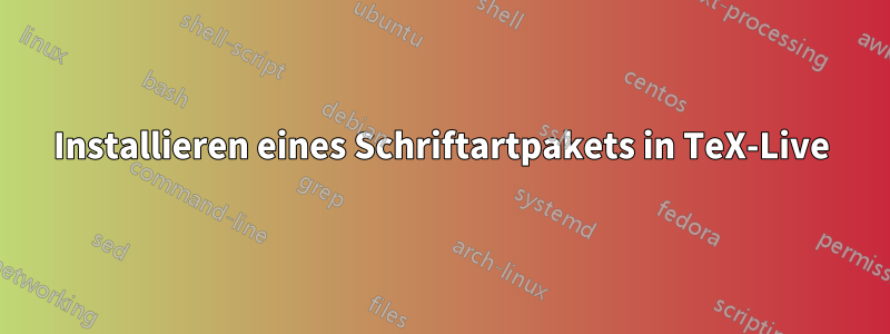 Installieren eines Schriftartpakets in TeX-Live