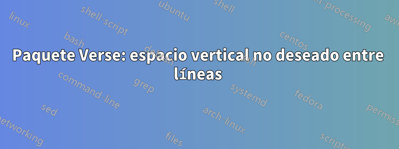 Paquete Verse: espacio vertical no deseado entre líneas