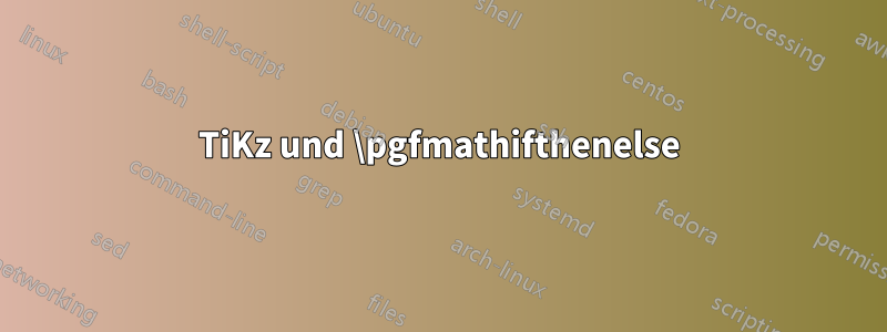 TiKz und \pgfmathifthenelse