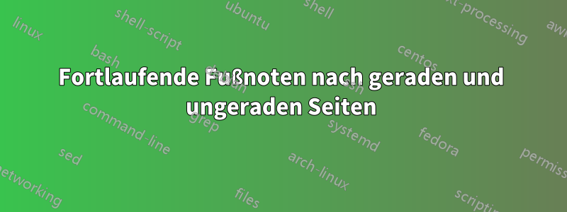 Fortlaufende Fußnoten nach geraden und ungeraden Seiten