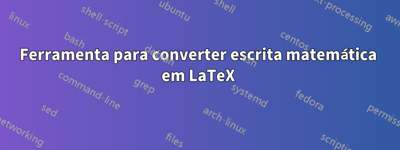 Ferramenta para converter escrita matemática em LaTeX