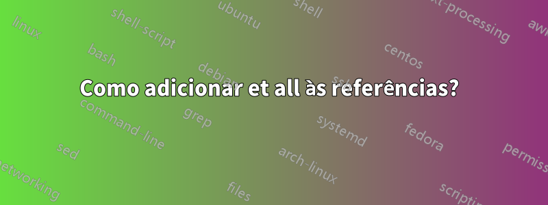 Como adicionar et all às referências? 