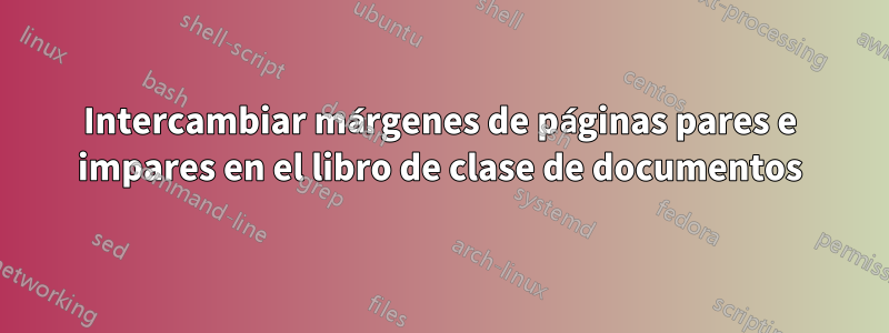 Intercambiar márgenes de páginas pares e impares en el libro de clase de documentos