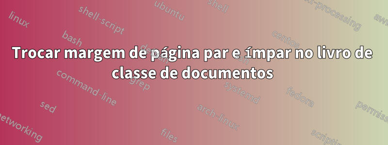 Trocar margem de página par e ímpar no livro de classe de documentos