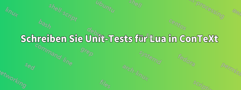 Schreiben Sie Unit-Tests für Lua in ConTeXt
