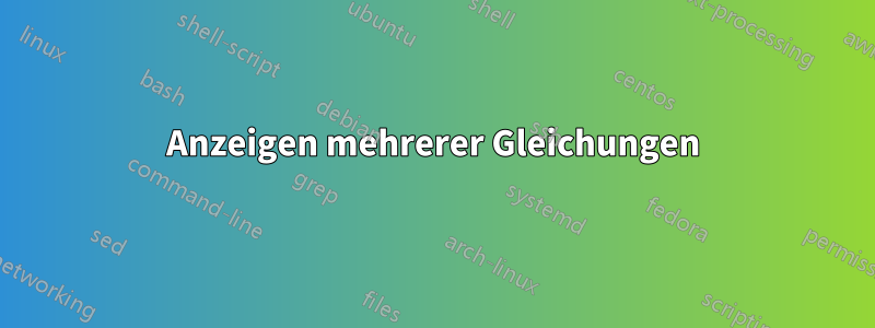 Anzeigen mehrerer Gleichungen