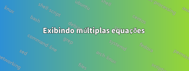 Exibindo múltiplas equações