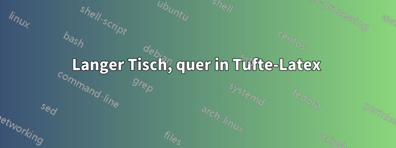 Langer Tisch, quer in Tufte-Latex