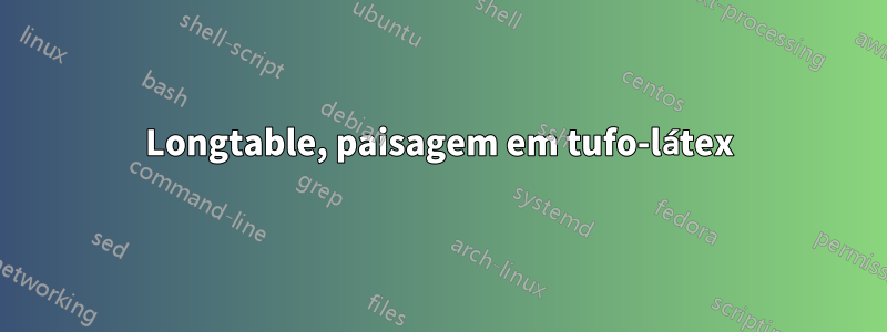 Longtable, paisagem em tufo-látex