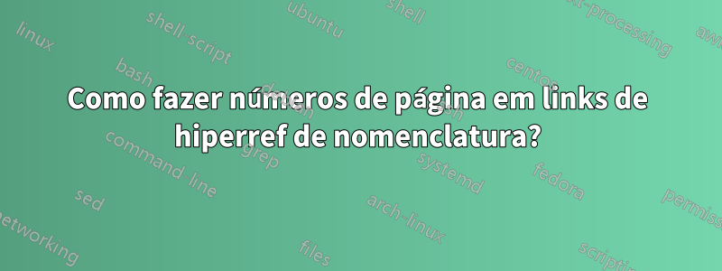 Como fazer números de página em links de hiperref de nomenclatura?
