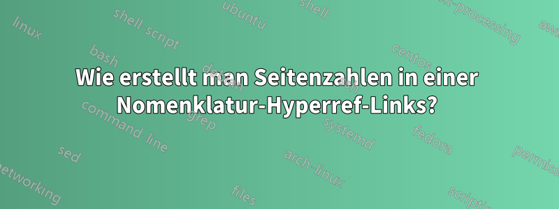 Wie erstellt man Seitenzahlen in einer Nomenklatur-Hyperref-Links?