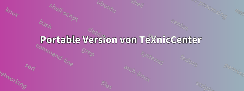 Portable Version von TeXnicCenter