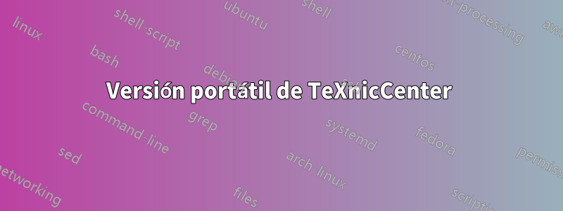 Versión portátil de TeXnicCenter