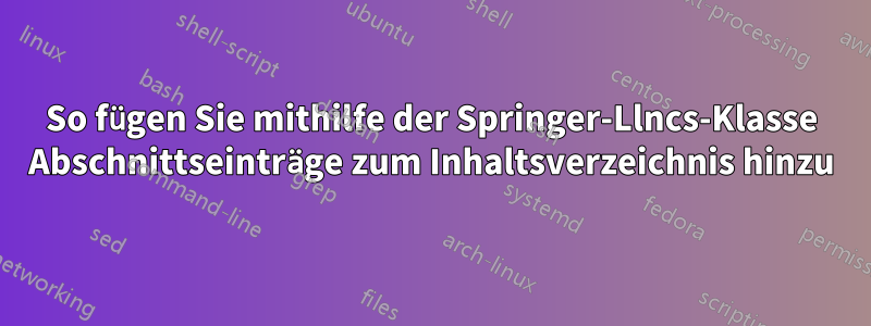 So fügen Sie mithilfe der Springer-Llncs-Klasse Abschnittseinträge zum Inhaltsverzeichnis hinzu