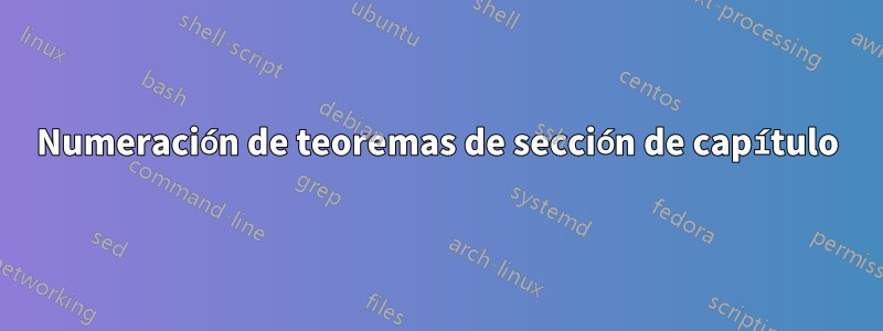 Numeración de teoremas de sección de capítulo