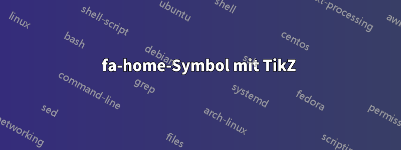 fa-home-Symbol mit TikZ