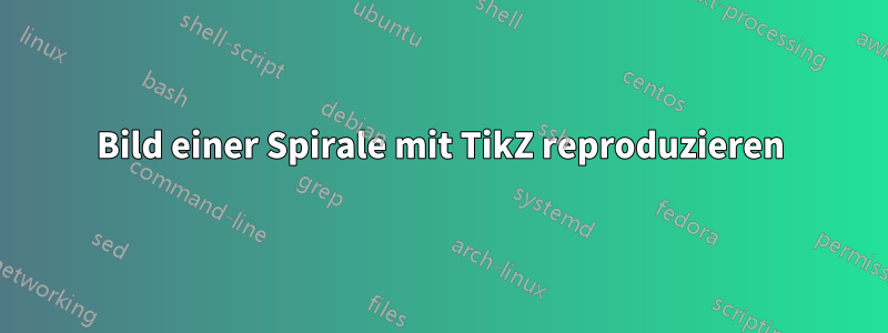 Bild einer Spirale mit TikZ reproduzieren