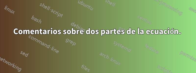 Comentarios sobre dos partes de la ecuación.