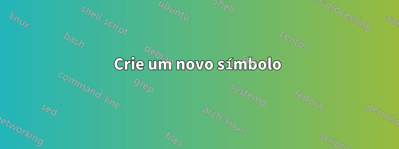 Crie um novo símbolo