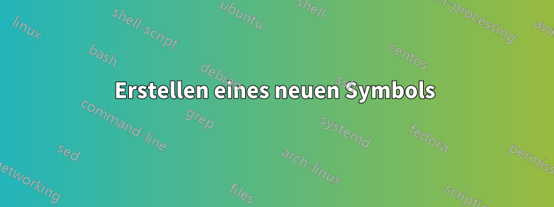 Erstellen eines neuen Symbols