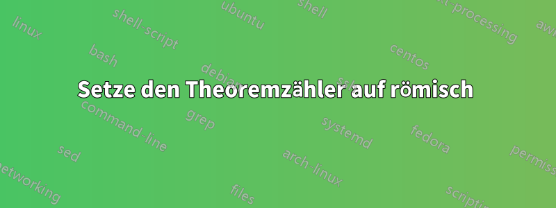 Setze den Theoremzähler auf römisch