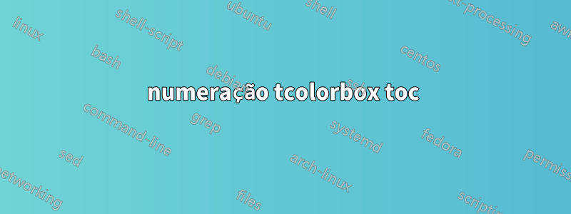 numeração tcolorbox toc