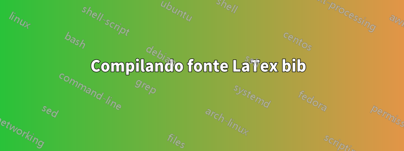 Compilando fonte LaTex bib 