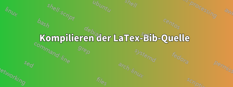 Kompilieren der LaTex-Bib-Quelle 