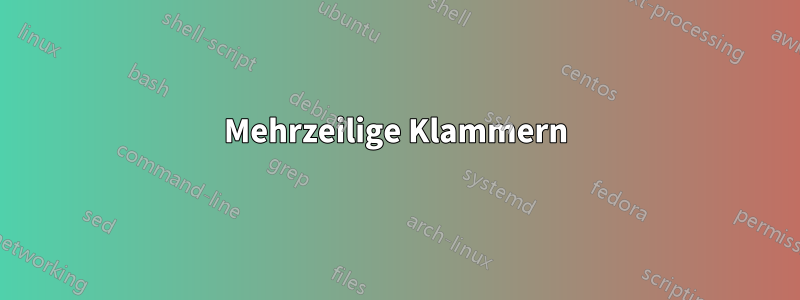 Mehrzeilige Klammern