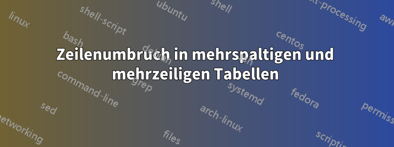 Zeilenumbruch in mehrspaltigen und mehrzeiligen Tabellen