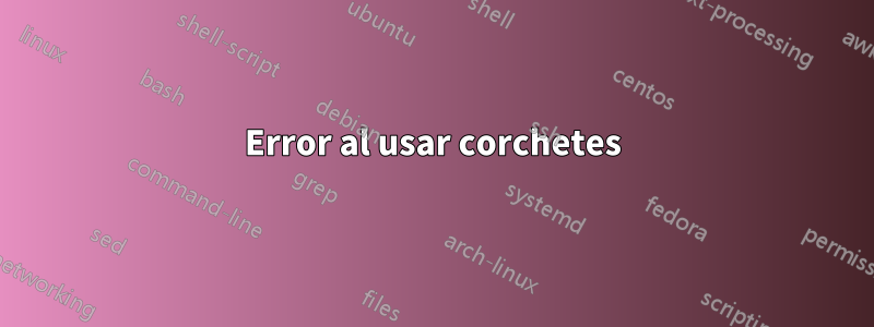 Error al usar corchetes