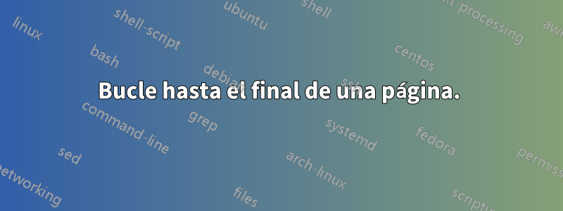 Bucle hasta el final de una página.